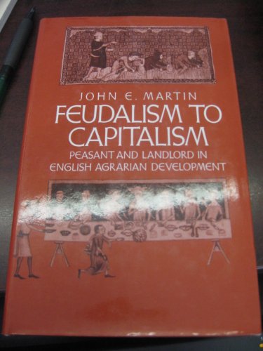 Feudalism to Capitalism: Peasant and Landlord in English Agrarian Development