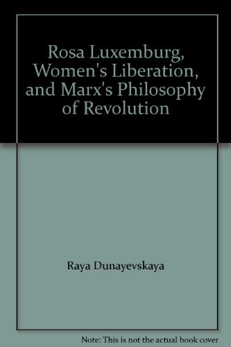 Beispielbild fr Rosa Luxemburg, Women's Liberation, and Marx's Philosophy of Revolution zum Verkauf von Webster's Bookstore Cafe, Inc.