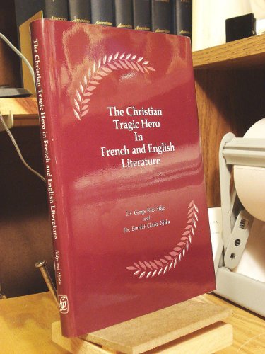 Imagen de archivo de The Christian Tragic Hero in French and English Literature a la venta por Ally Press Center