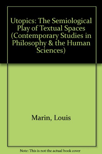 9780391028593: Utopics: The Semiological Play of Textual Spaces (Contemporary Studies in Philosophy & the Human Sciences)