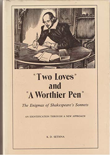9780391029347: Two Loves and a Worthier Pen: The Enigmas of Shakespeare's Sonnets, an Identification Through a New Approach