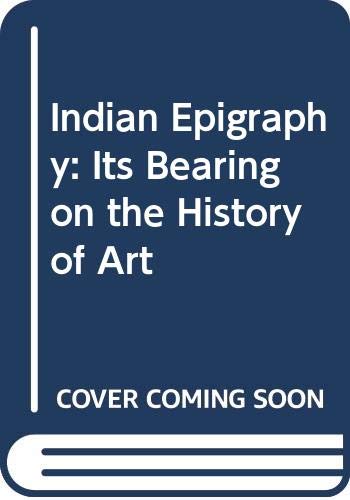 Stock image for Indian Epigraphy: Its Bearing on the History of Art for sale by Books Puddle