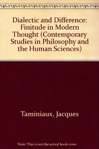 Stock image for Dialectic and Difference: Finitude in Modern Thought (Contemporary Studies in Philosophy and the Human Sciences) (English and French Edition) for sale by A Book By Its Cover
