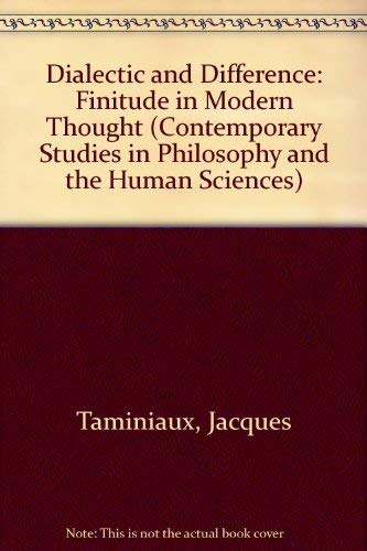 Stock image for Dialectic and Difference: Finitude in Modern Thought (Contemporary Studies in Philosophy and the Human Sciences) (English and French Edition) for sale by Midtown Scholar Bookstore