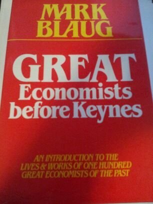 Stock image for Great Economists Before Keynes : An Introduction to the Lives and Works of One Hundred Great Economists of the Past for sale by Better World Books