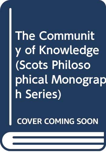 9780391033955: The Community of Knowledge (Scots Philosophical Monograph Series)