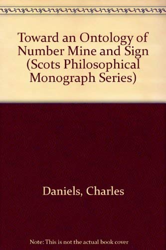 9780391033986: Toward an Ontology of Number Mine and Sign (Scots Philosophical Monograph Series)