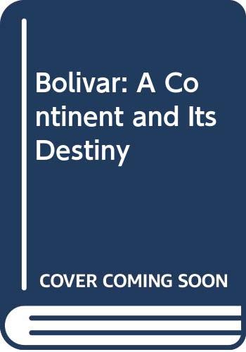 Imagen de archivo de Bolivar, a continent and its destiny a la venta por Midtown Scholar Bookstore