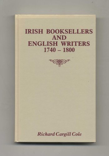 Beispielbild fr Irish Booksellers and English Writers, 1740-1800 zum Verkauf von Powell's Bookstores Chicago, ABAA