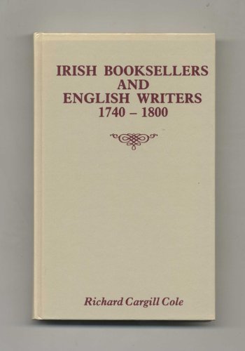 Stock image for Irish Booksellers and English Writers, 1740-1800 for sale by Amazing Books Pittsburgh