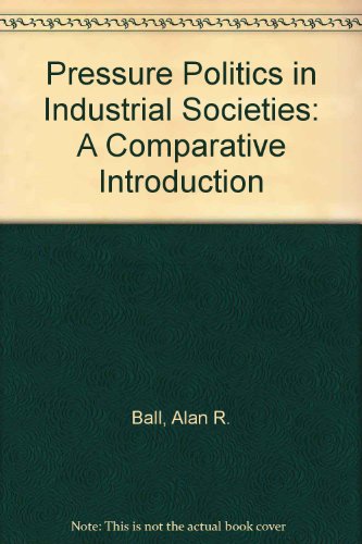 Beispielbild fr Pressure Politics in Industrial Societies: A Comparative Introduction zum Verkauf von Book House in Dinkytown, IOBA