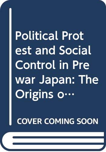 Political Protest and Social Control in Prewar Japan: The Origins of Buraku Liberation (Studies on East Asia) (9780391034952) by Neary, Ian