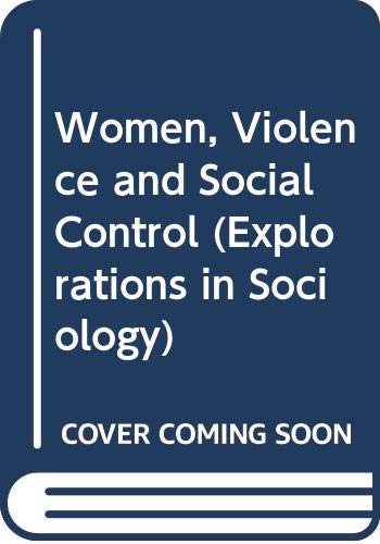 9780391035140: Women, Violence and Social Control (Explorations in Sociology)