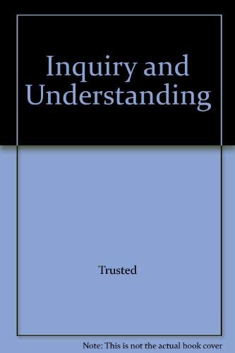 Beispielbild fr Inquiry and understanding: An introduction to explanation in the physical and human sciences zum Verkauf von Powell's Bookstores Chicago, ABAA