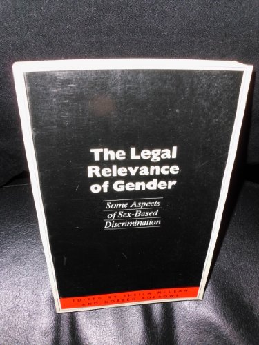 Stock image for The Legal Relevance of Gender: Some Aspects of Sex-Based Discrimination for sale by Callaghan Books South