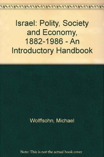 Israel: Polity, Society, Economy, 1882-1986: An Introductory Handbook