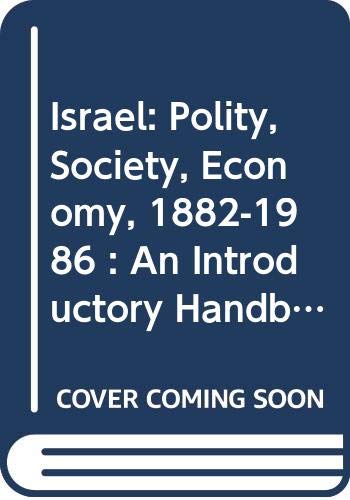 9780391035713: Israel: Polity, Society and Economy, 1882-1986 - An Introductory Handbook