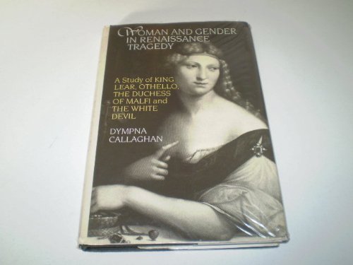 9780391035904: Woman and Gender in Renaissance Tragedy: A Study of King Lear, Othello, the Duchess of Malfi and the White Devil