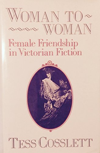 9780391035911: Woman to Woman: Female Friendship in Victorian Fiction