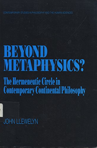 Beispielbild fr Beyond Metaphysics: The Hermeneutic Circle in Contemporary Continental Philosophy (Contemporary Studies in Philosophy and the Human Sciences) zum Verkauf von Books From California