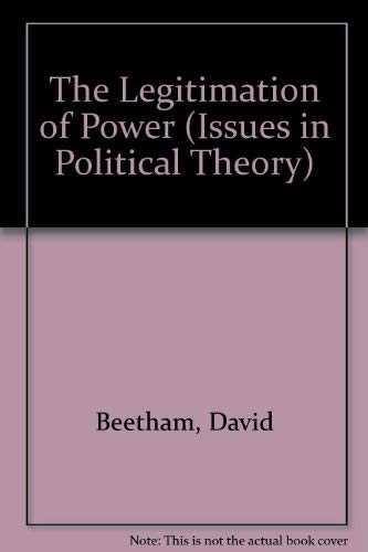 9780391036239: The Legitimation of Power (Issues in Political Theory)