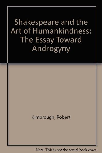 9780391036697: Shakespeare and the Art of Humankindness: The Essay Toward Androgyny