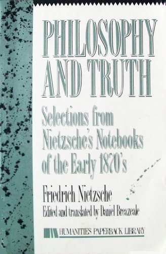 Beispielbild fr Philosophy and Truth: Selections from Nietzsche's Notebooks of the Early 1870's zum Verkauf von WorldofBooks