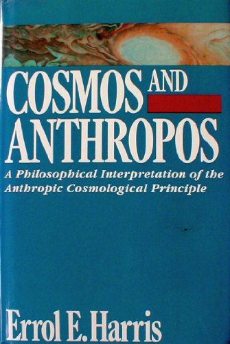 9780391036949: Cosmos and Anthropos: Philosophical Interpretation of the Anthropic Cosmological Principle