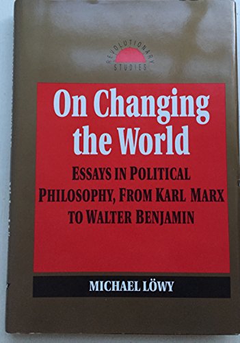 Stock image for On Changing the World: Essays in Political Philosophy, from Karl Marx to Walter Benjamin for sale by JuddSt.Pancras