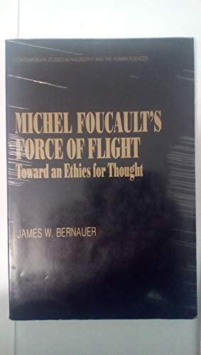 Stock image for Michel Foucault's Force of Flight: Toward an Ethics for Thought (Contemporary Studies in Philosophy and the Human Sciences) for sale by Wizard Books