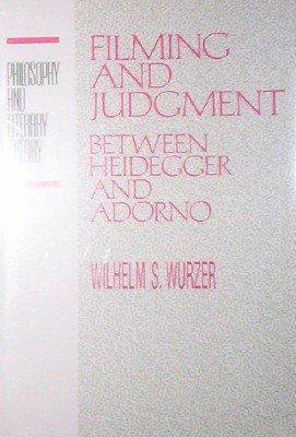 9780391037410: Filming and Judgment: Between Heidegger and Adorno (Philosophy and Literary Theory)