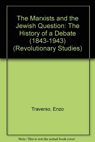 9780391038066: The Marxists and the Jewish Question: The History of a Debate (1843-1943) (Revolutionary Studies S.)