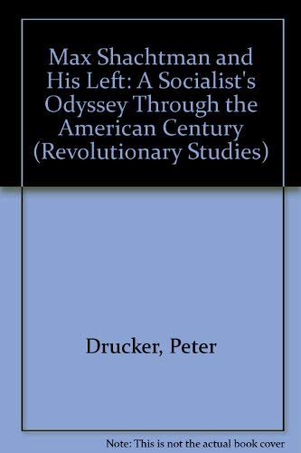 Beispielbild fr Max Shachtman and His Left: A Socialist's Odyssey Through the "American Century" (Revolutionary Studies) zum Verkauf von Open Books