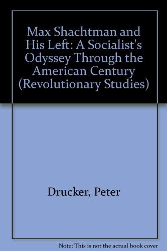 Stock image for Max Shachtman and His Left: A Socialist's Odyssey Through the "American Century" (Revolutionary Studies) for sale by Open Books