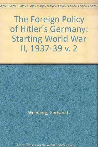 Stock image for The Foreign Policy of Hitler's Germany: Starting World War II, 1937-1939 for sale by Book Dispensary