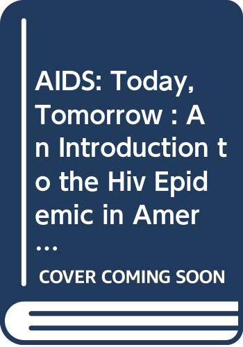 Imagen de archivo de AIDS - Today, Tomorrow : An Introduction to the HIV Epidemic in America a la venta por Better World Books