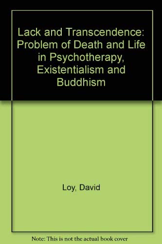 9780391038608: Lack and Transcendence: Problem of Death and Life in Psychotherapy, Existentialism and Buddhism