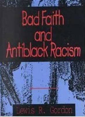 Bad Faith and Antiblack Racism