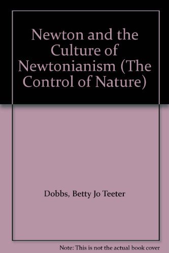 9780391038783: Newton and the Culture of Newtonianism (Control of Nature)