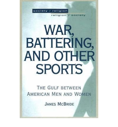 War, Battering, and Other Sports: The Gulf Between American Men and Women