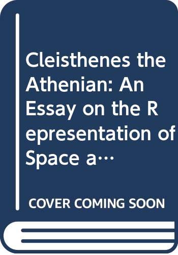 Cleisthenes the Athenian: An Essay on the Representation of Space and Time in Greek Political Thought from the End of the Sixth Century to the Death of Plato (9780391038844) by Leveque, Pierre & Pierre Vidal-Naquet; David Ames Curtis Trans. And Ed.