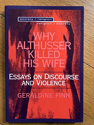 Beispielbild fr Why Althusser Killed His Wife: Essays on Discourse and Violence (Religion/Society//Society/Religion) zum Verkauf von Buchpark