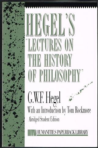 Stock image for Hegel's Lectures on the History of Philosophy. (Abridged Student Edition); (Humanities Paperback Library) With an Introduction by Tom Rockmore for sale by J. HOOD, BOOKSELLERS,    ABAA/ILAB