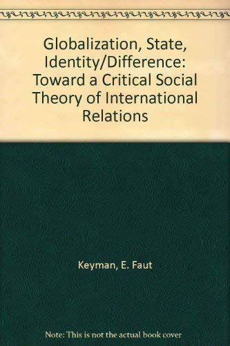 Globalization, State, Identity/Difference: Toward a Critical Social Theory of International Relat...