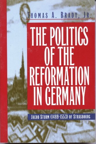 Beispielbild fr Politics of the Reformation in Germany : Jacob Sturm (1489-1553) of Strasbourg zum Verkauf von Better World Books