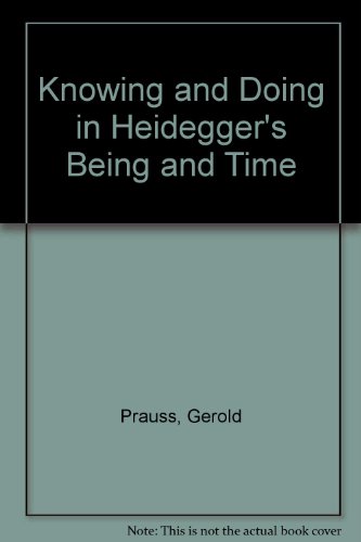 9780391040656: Knowing and Doing in Heidegger's "Being and Time"