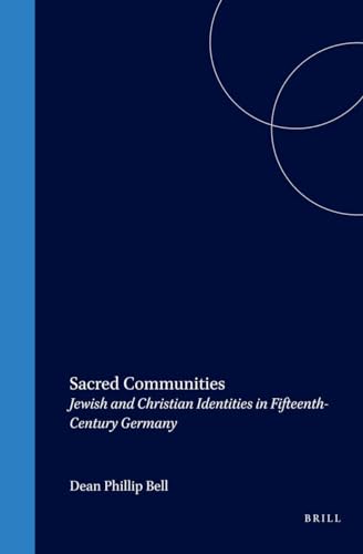 Stock image for Sacred Communities: Jewish and Christian Identities in Fifteenth-Century Germany (Studies in Central European Histories) for sale by Wonder Book