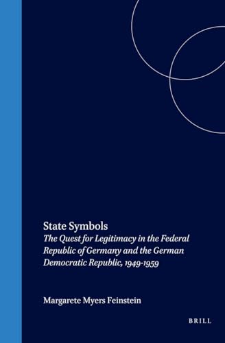 9780391041035: State Symbols: The Quest for Legitimacy in the Federal Republic of Germany and the German Democratic Republic, 1949-1959: 24 (Studies in Central European Histories)