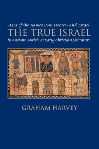 Stock image for The True Israel: Uses of the Names Jew, Hebrew and Israel in Ancient Jewish and Early Christian Literature. for sale by Henry Hollander, Bookseller
