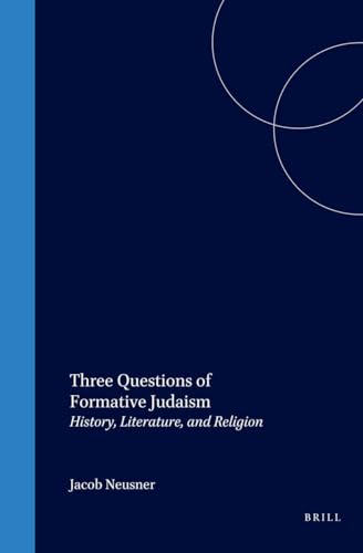 9780391041387: Three Questions of Formative Judaism: History, Literature, and Religion